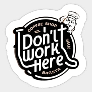 I Don't Work Here Sticker